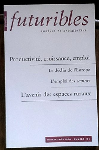 Beispielbild fr Futuribles, N 299, Juillet-aot : Productivit, croissance, emploi : Le dclin de l'Europe ; L'emploi des snoirs ; L'avenir des espaces ruraux zum Verkauf von ECOSPHERE