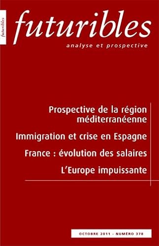 Beispielbild fr Futuribles 378, octobre 2011. Prospective de la rgion mditerranenne: Immigration et crise en Espagne ROSSETTI DI VALDALBERO, Domenico; SROUR-GANDON, Perla; MAJCEN, Spela; CUSI ECHANIZ, Paula and CETTE, Gilbert zum Verkauf von Librairie Parrsia