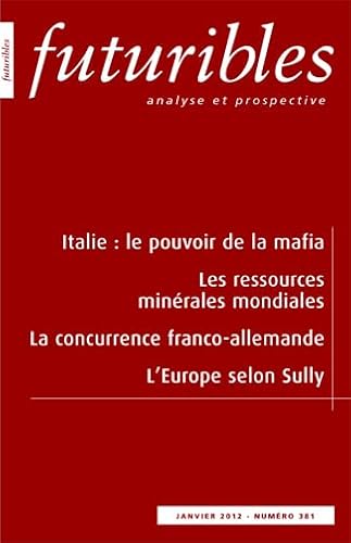 Beispielbild fr Futuribles 381, janvier 2012. Italie : le pouvoir de la mafia: Les ressources minrales mondiales ARLOFF, Arles; CAZES, Bernard; VARET, Jacques; COLLOMB, Bertrand and BLANC, Grard zum Verkauf von Librairie Parrsia