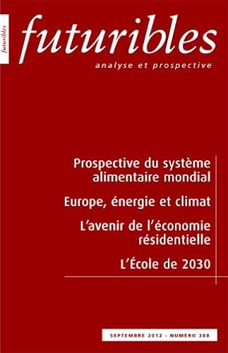 Beispielbild fr Futuribles 388, septembre 2012. Prospective du systme alimentaire mondial: Europe, nergie et climat RASTOIN, Jean-Louis; GHERSI, Grard; LESOURNE, Jacques; TALANDIER, Magali and BOUVIER, Alain zum Verkauf von Librairie Parrsia