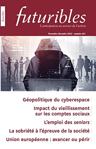 Beispielbild fr Futuribles 451, novembre-dcembre 2022. Gopolitique du cyberespace: Impact du vieillissement sur les comptes sociaux [Broch] COLLECTIF; CUSSET, Pierre-Yves; AGRAIN, Henri d'; PAPON, Pierre et THIRIOT, Sarah zum Verkauf von BIBLIO-NET