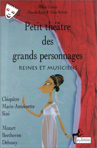 Stock image for Petit thtre des grands personnages, tome 1 : Reines et Musiciens for sale by Ammareal
