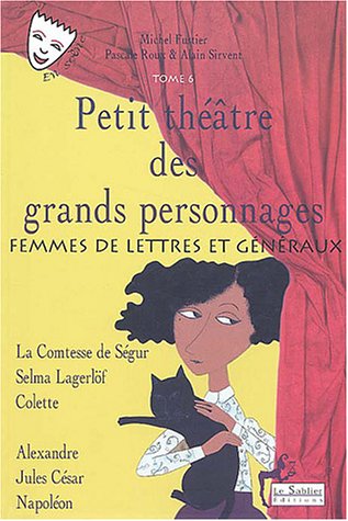Stock image for Petit thtre des grands personnages, tome 6 : Femmes de lettres et gnraux for sale by Ammareal