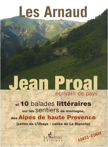 Beispielbild fr Les Arnaud. 10 Balades Littraires Sur Les Sentiers De Montagne, Des Alpes-de-haute-provence : Vall zum Verkauf von RECYCLIVRE