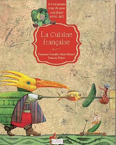 Stock image for Il n'est jamais trop tt pour cuisiner avec art - La cuisine Franaise for sale by Ammareal