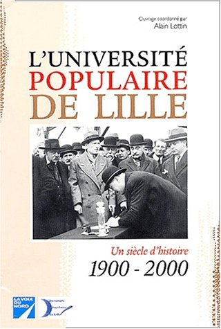 9782843930447: L'Universit populaire de Lille.: Un sicle d'histoire (1900-2000)