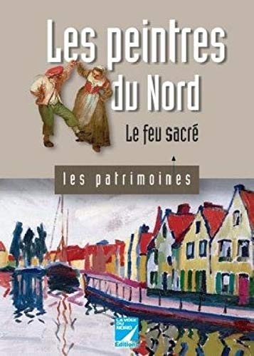 Beispielbild fr Les peintres du Nord: Le feu sacr zum Verkauf von Ammareal