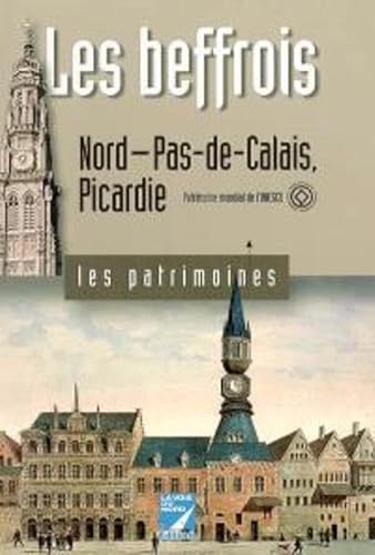 Beispielbild fr Les beffrois : Nord-Pas-de-Calais, Picardie zum Verkauf von Ammareal