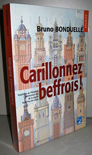 Imagen de archivo de Carillonnez beffrois ! : Supplique au prsident frachement lu de la Rgion Nord-Pas-de-Calais a la venta por Ammareal