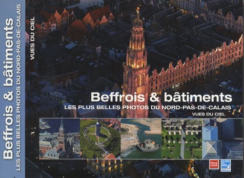 Imagen de archivo de Beffrois & btiments : Les plus belles photos du Nord-Pas-de-Calais a la venta por Ammareal