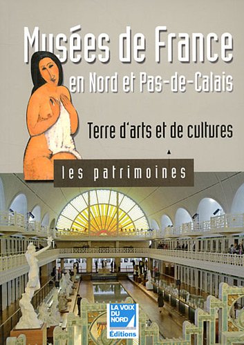 Stock image for Muses de France en Nord et Pas-de-Calais: Terre d'arts et de cultures for sale by Ammareal