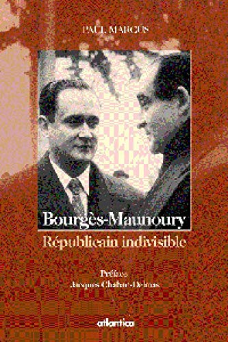 Maurice BourgeÌ€s-Maunoury: Un reÌpublicain indivisible (French Edition) (9782843940279) by Paul Marcus