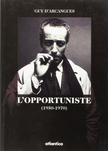 Beispielbild fr L'opportuniste (1950-1970) (French Edition) zum Verkauf von Librairie l'Aspidistra