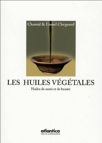 9782843942327: Les huiles vgtales: Huiles de sant et de beaut