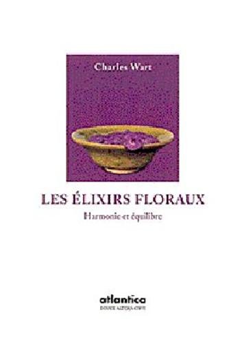 Beispielbild fr LES ELIXIRS FLORAUX - HARMONIE ET EQUILIBRE - zum Verkauf von .G.D.