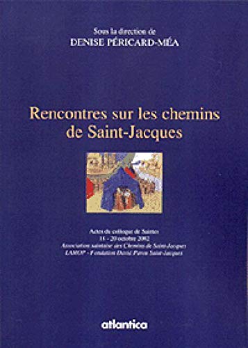 Stock image for Rencontres sur les chemins de Saint-Jacques : Actes du colloque de Saintes, 18-20 octobre 2002 for sale by medimops