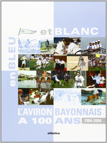 Beispielbild fr En bleu et blanc, l'aviron bayonnais a 100 ans zum Verkauf von Ammareal