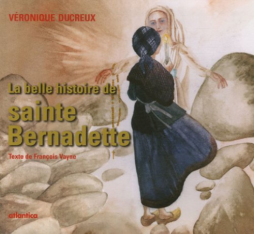 Beispielbild fr La belle histoire de sainte Bernadette zum Verkauf von medimops