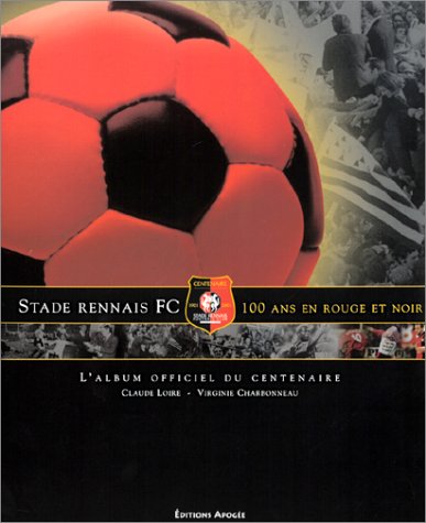 Stock image for Stade rennais fc: CENT ANS EN ROUGE ET NOIR (APOGE DITIONS) for sale by Books Unplugged