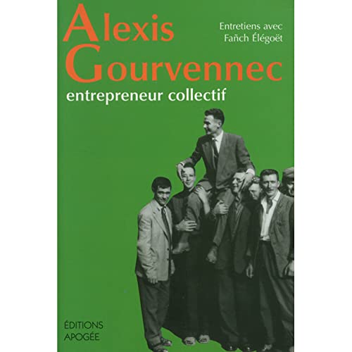 9782843981623: Alexis Gourvennec, entrepreneur collectif: Entretiens avec Fanch Elgot