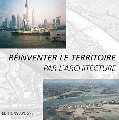 Stock image for Rinventer le territoire par l'architecture for sale by medimops