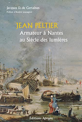 Beispielbild fr Jean Peltier, Armateur  Nantes Au Sicle Des Lumires zum Verkauf von RECYCLIVRE