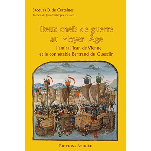 Beispielbild fr Deux chefs de guerre au Moyen-Age: L'amiral Jean de Vienne et le conntable Bertrand du Guesclin zum Verkauf von Gallix