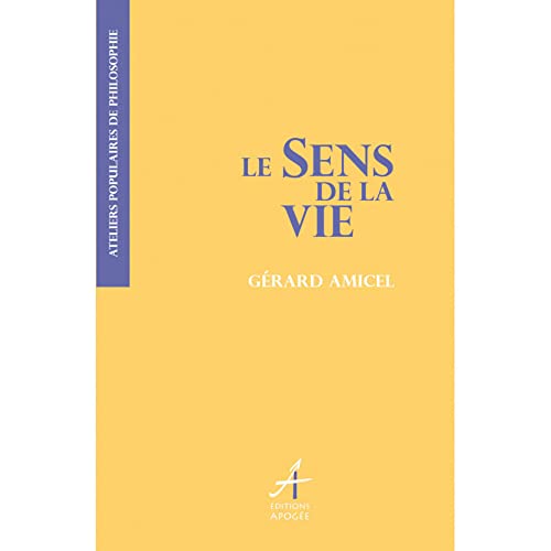 Le sens de la vie - Gérard Amicel