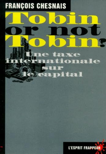 Stock image for TOBIN OR NOT TOBIN ? Une taxe internationale sur le capital for sale by books-livres11.com