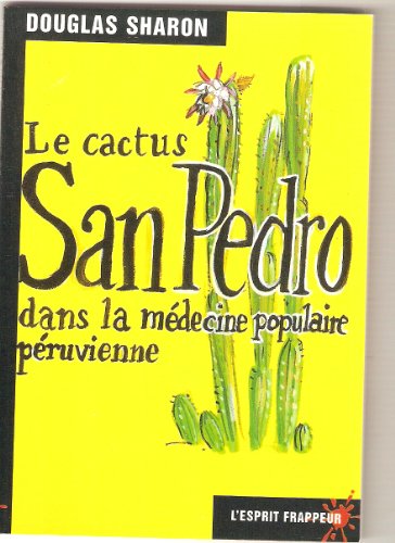 9782844051011: Le cactus San Pedro dans la mdecine populaire pruvienne