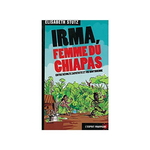 Stock image for Irma, femme du Chiapas. : Entre rvolte zapatiste et vie quotidienne for sale by Ammareal