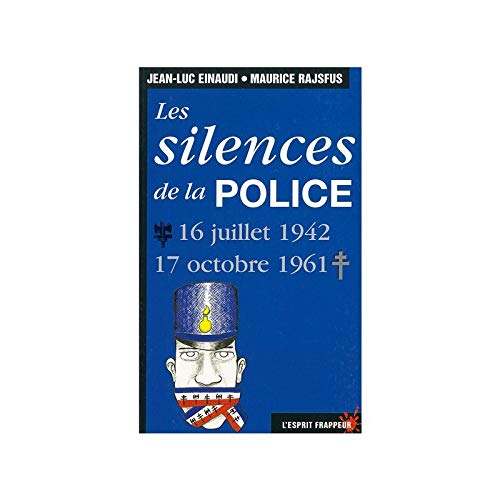 Stock image for Les silences de la police. 16 juillet 1942-17 octobre 1961 for sale by Ammareal