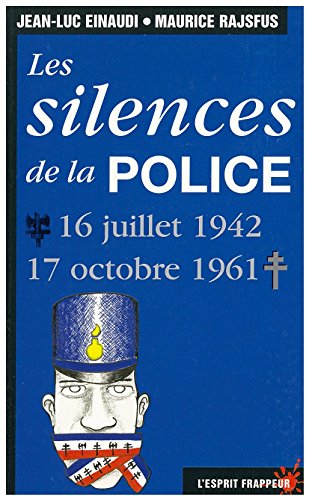 9782844051738: Les silences de la police : 16 Juillet 1942-17 Octobre 1961