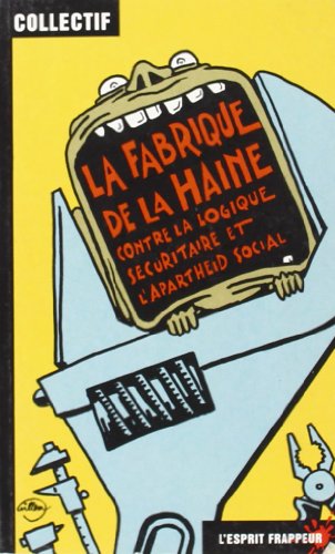 Beispielbild fr LA FABRIQUE DE LA HAINE - CONTRE LA LOGIQUE SECURITAIRE ET L'APARTHEID SOCIAL zum Verkauf von medimops
