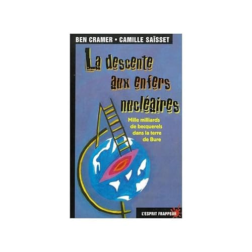 Beispielbild fr La Descente aux enfers nuclaires : Mille Milliards de becquerels dans la terre de Bure zum Verkauf von Librairie Th  la page