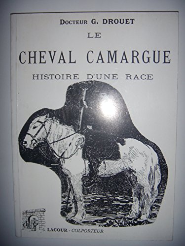 Beispielbild fr Le cheval Camargue: Autrefois, aujourd'hui : histoire d'une race zum Verkauf von Ammareal