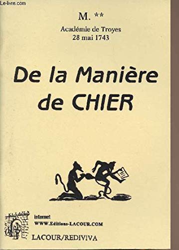 Beispielbild fr De la manire de chier: Dissertation sur un ancien usage lue dans l'Acadmie de Troyes le 28 mai 174 zum Verkauf von Ammareal