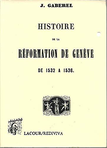 Imagen de archivo de Histoire de la rformation de Genve de 1532  1536 a la venta por medimops