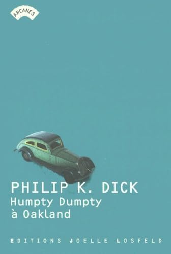 Humpty Dumpty Ã: Oakland (ARCANES) (9782844120779) by Philip K. Dick