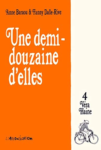 Beispielbild fr Une Demi-Douzaine d'Elles, Tome 4 : Vra Haine zum Verkauf von Ammareal