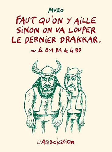 9782844145079: Faut qu'on y aille sinon on va louper le dernier drakkar: Ou le B-A BA de la BD