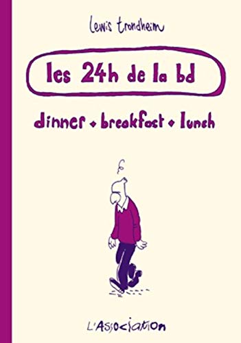 Beispielbild fr Les 24 heures de la bd : Dinner, breakfast, lunch zum Verkauf von Revaluation Books