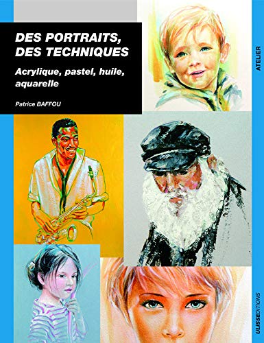 Imagen de archivo de Des portraits, des techniques : Acrylique, pastel, huile, aquarelle a la venta por Ammareal
