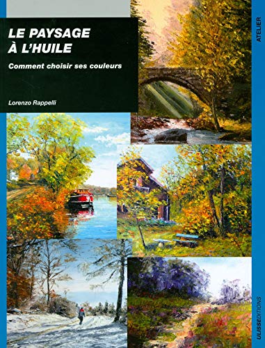 Stock image for Le Paysage  L'huile : Comment Choisir Ses Couleurs for sale by RECYCLIVRE