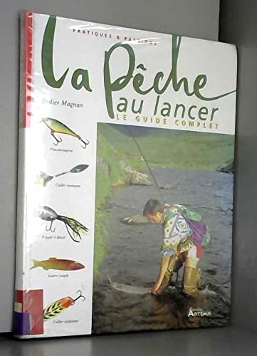 LA PECHE AU LANCER. Le guide complet (Pratiques & Passions)