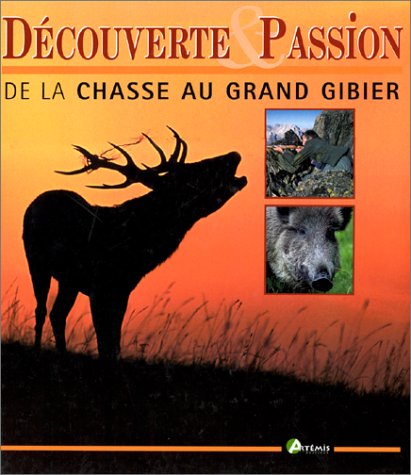 Beispielbild fr Dcouverte Et Passion De La Chasse Au Grand Gibier zum Verkauf von RECYCLIVRE