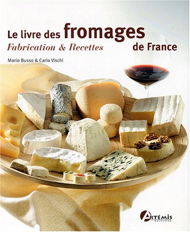 Imagen de archivo de Le Livre Des Fromages De France : Fabrication Et Recettes a la venta por RECYCLIVRE