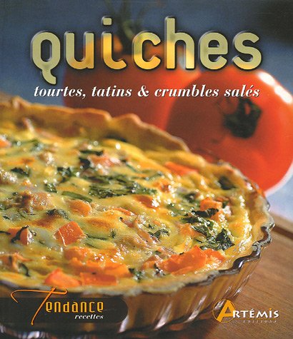 Imagen de archivo de Quiches : Tourtes, tatins et crumbles sals a la venta por Ammareal