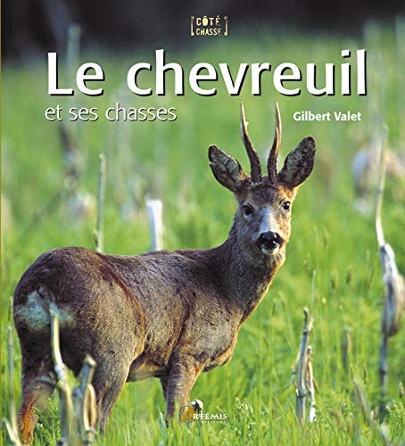 9782844164667: Le chevreuil et ses chasses: 0