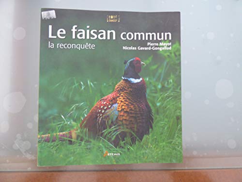 Imagen de archivo de Le faisan commun : la reconquête Mayot, Pierre et Gavard-Gongallud, Nicolas a la venta por Les-Feuillets-du-Vidourle